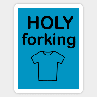 Holy forking shirt Sticker